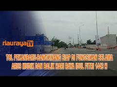 TOL PEKANBARU-BANGKINANG DIKLAIM SUDAH SIAP DIFUNGSIKAN